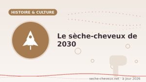 À quoi ressemblera le sèche-cheveux de 2030 ?