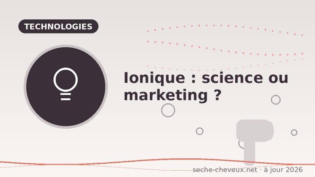 Ionique : vraie science ou pur marketing ?